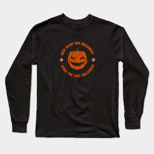 funny Halloween ive been ready for Halloween since last Halloween Long Sleeve T-Shirt